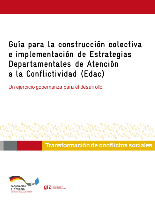 Guía para la construcción colectiva e implementación de Estrategias Departamentales de Atención a la Conflictividad