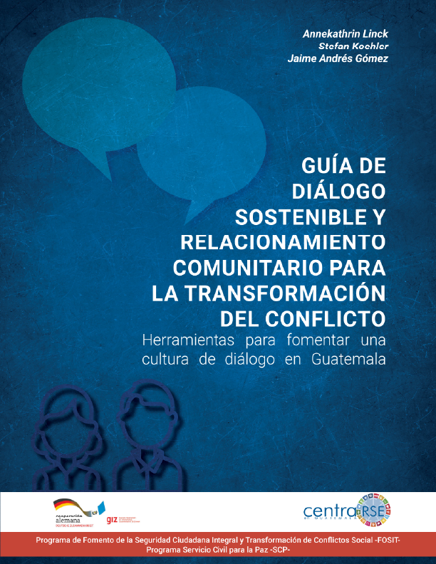 Guía de diálogo sostenible y relacionamiento comunitario para la transformación del conflicto