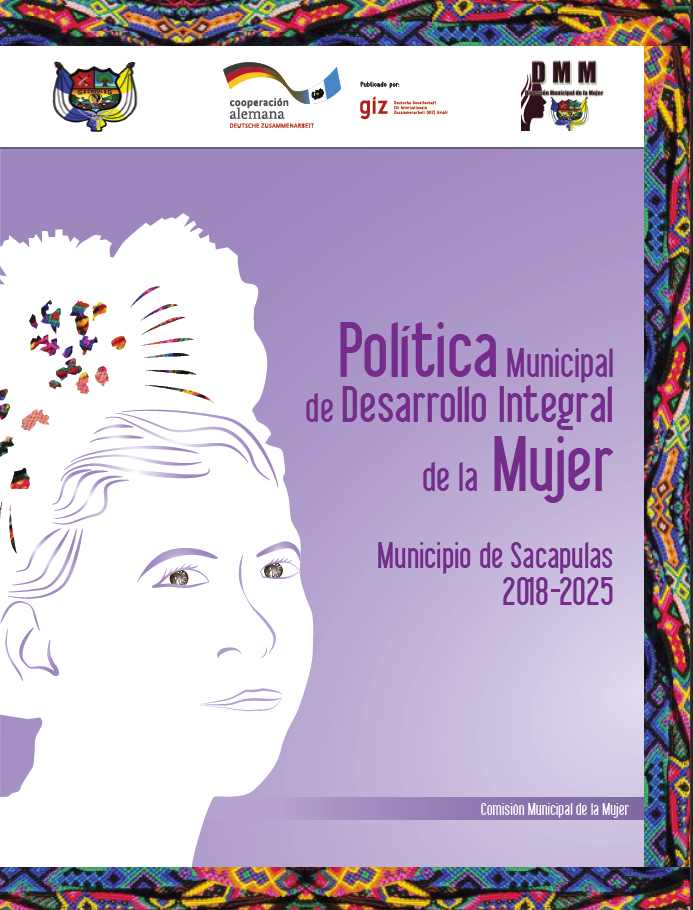 Política Municipal de Desarrollo Integral de la Mujer Municipio de Sacapulas