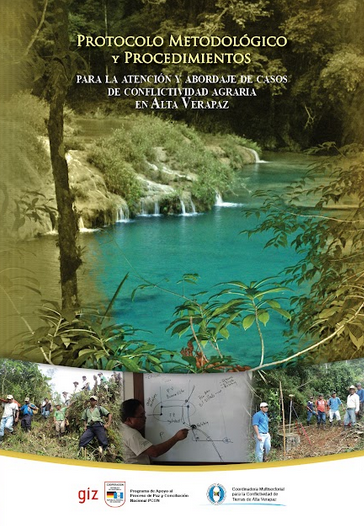 Protocolo metodológico y  procedimientos para la atención y  abordaje de casos de conflictividad agraria en Alta Verapaz