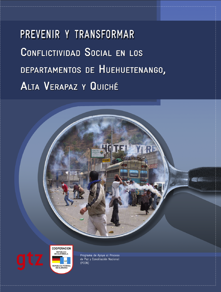 Prevenir y Transformar: conflictividad social en los departamentos de Huehuetenango,  Alta Verapaz y Quiché, Volumen 1
